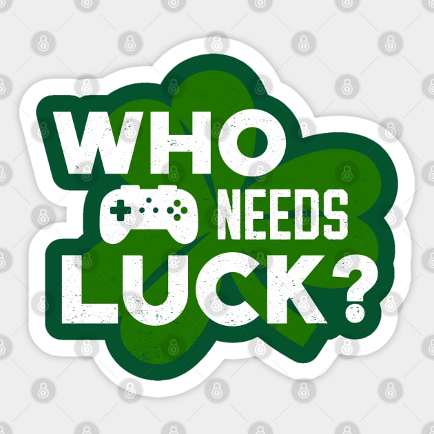 Who Needs Luck? Funny St Patricks Day Video Gamer Sticker by bonmotto